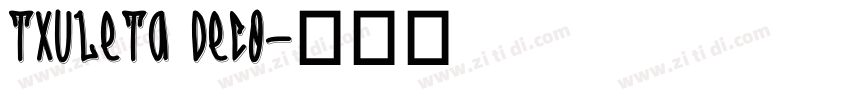 Txuleta Deco字体转换 Txuleta Deco字体转换